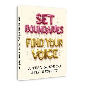 Teen Boundaries and Self-Esteem Book | Speak Up with Confidence, Stop People Pleasing and Build Self-Respect