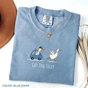 Comfort Colors Got Too Silly Shirt, Silly Goose On The Loose Funny Tshirt, Goose Lover Funny Gift, Unisex Meme Tee, Cute Crewneck