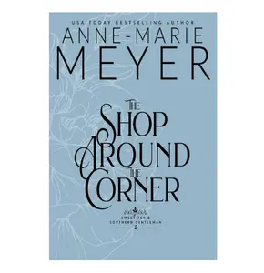 The Shop Around the Corner: A Sweet, Small Town, Southern Romance (Sweet Tea and a Southern Gentleman) Paperback – November 22, 2022