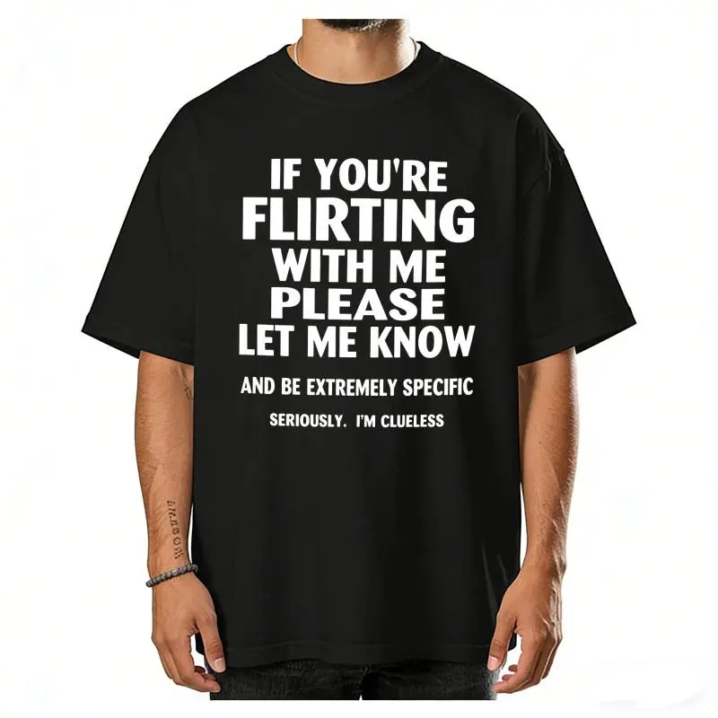 Men's Funny "If You're Flirting with Me Please Let Me Know" T-Shirt - Bold Black Text Print, Loose Fit Crew Neck Short Sleeve Casual Summer Top, Lightweight Year-Round Shirt for Humorous Statements & Casual Attire, PLUS SIZE Tshirt