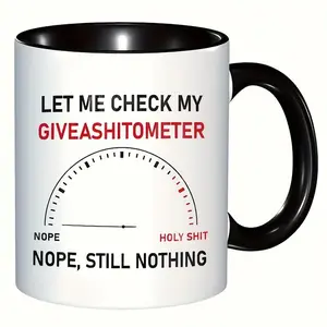 Funny Adult Humor 11oz & 15oz Mug, Let Me Check My Giveashitometer, No, Still Nothing-Coffee Cup, Funny Coffee Cup, Also Suitable for Coffee Restaurant, Unique Sassy Gift for Men and Women, Relatable "Still Nothing" Snarky Statement Mug
