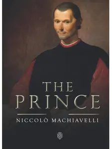 The Prince by Niccolò Machiavelli - 16th Century Political Treatise Glory Royals Accepting Immoral Means