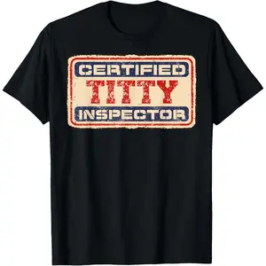 Funny Certified Titty Inspector Vintage Boobs Lover Gag T-Shirt
