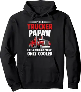 I'm A Trucker Papaw Truck Driver Papaw Truck Papaw Pullover Hoodie