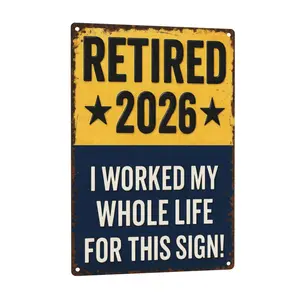 Funny Signs, Retired 2026 "I Worked My Whole Life For This Sign" Funny Retirement Wall Decor & Gift for Upcoming Retirees 8x12inch Aluminum Metal Sign，SummerVibes，SummerWins ，DealsForYouDays