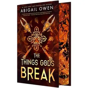 The Things Gods Break: A High-Stakes Greek Gods Romantasy -- Abigail Owen, Hardcover