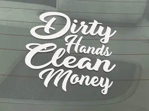 Dirty Hands Clean Money Vinyl Decal - 2 PACK