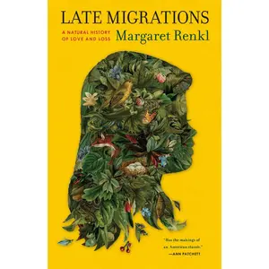 USED-Late Migrations: A Natural History of Love and Loss by Renkl, Margaret (Paperback)
