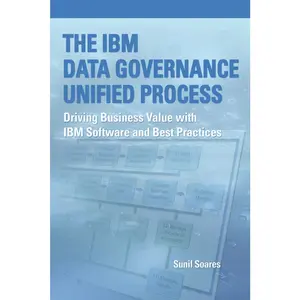 USED-The IBM Data Governance Unified Process: Driving Business Value with IBM Software and Best Practices by Soares, Sunil (Paperback)