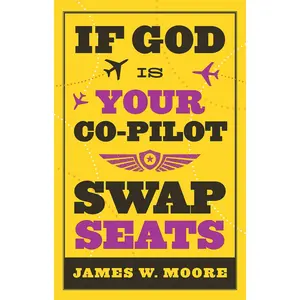 USED Book - If God Is Your Co-Pilot, Swap Seats! by Moore, James W. (Paperback) - english