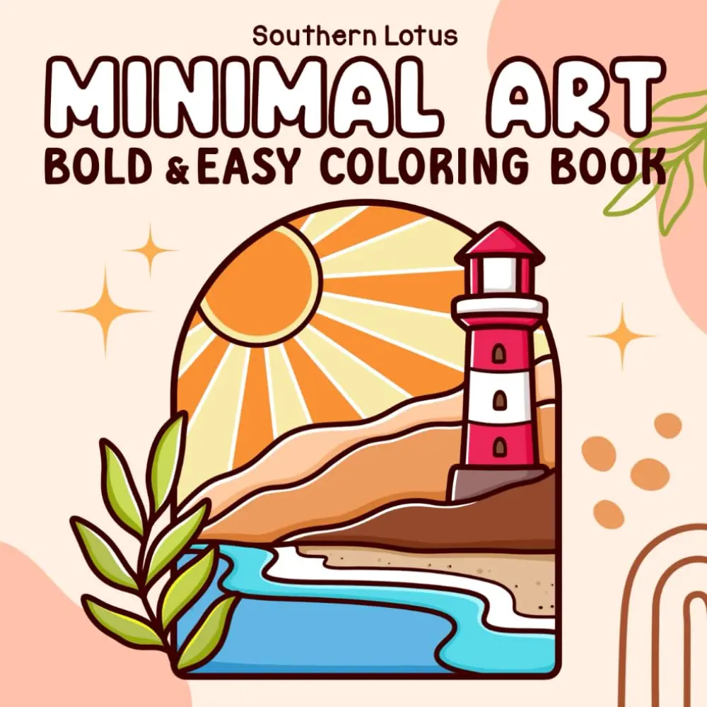 Minimal Art: Coloring Book for Adults and Teens, Bold and Easy Designs for Relaxation with Minimalist Shapes, Simple Landscapes, and More
