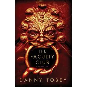 USED-The Faculty Club: A Thriller by Danny Tobey (Hardcover)