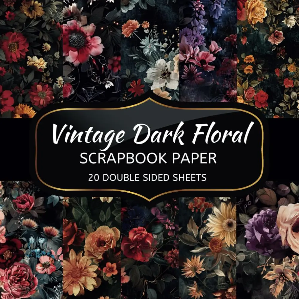 Vintage Dark Floral Scrapbook Paper: 20 Sheets Double Sided Color, Decoupage, Junk Journal & DIY Projects, Decorative Craft Paper Pad