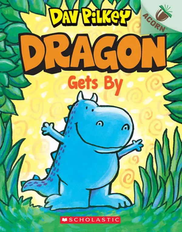 Dragon Gets By: An Acorn Book (Dragon #3): From the Creator of Dog Man: Volume 3 -- Dav Pilkey - Paperback