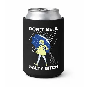 Don't Be A Salty Bitch Koozie Can Holder Sleeve
