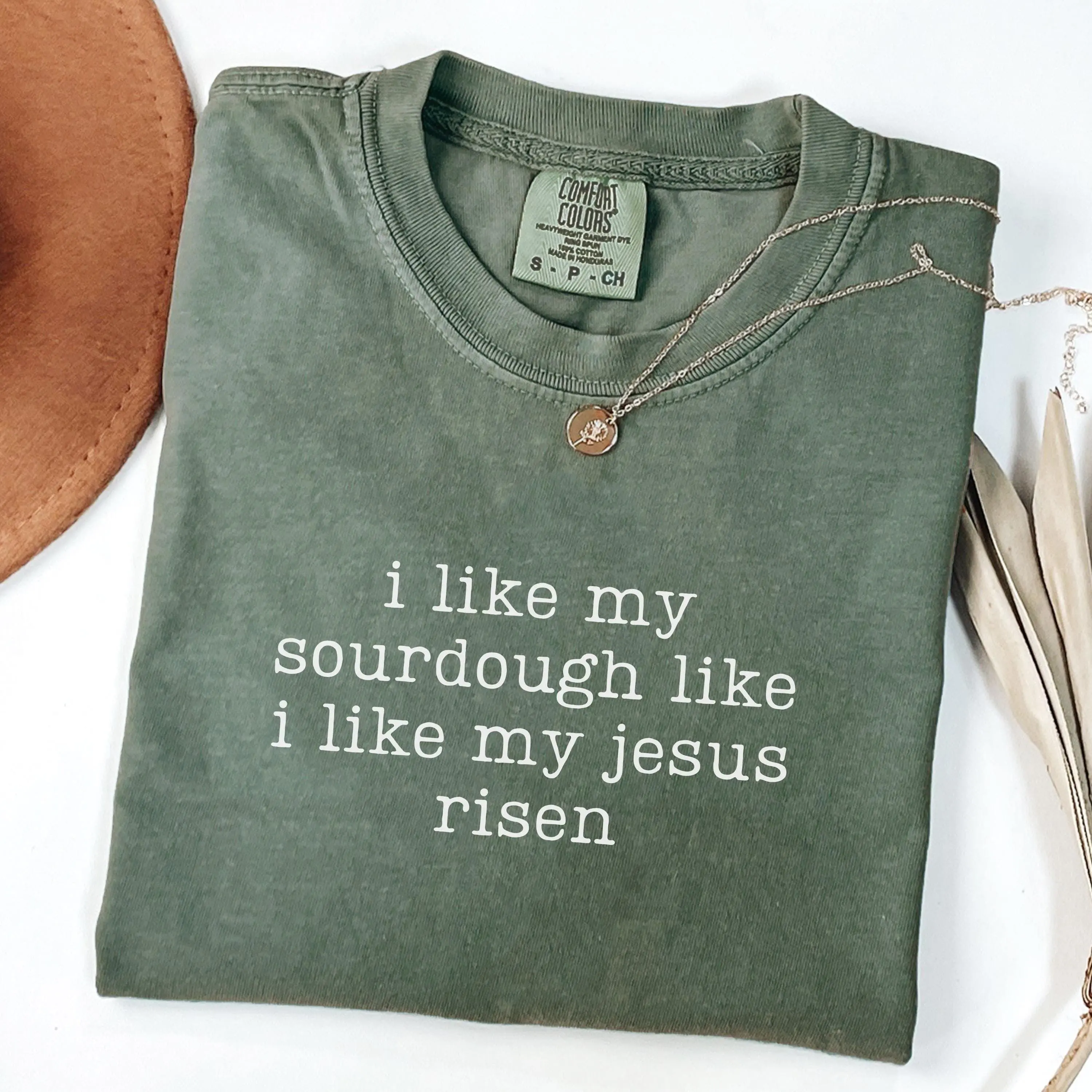 Comfort Colors I Like My Sourdough Like I Like My Jesus Risen Shirt, Christian Shirt, Religious Mom Tshirt, Homestead Baker Shirt, Jesus Tee