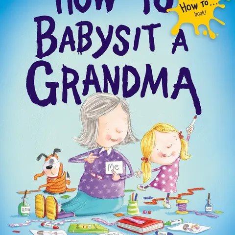 Used Hardcover Illustrated Book - How to Babysit a Grandma by Jean Reagan (English Edition, Printed Text), New York Times Bestseller, Family Childcare Guide with Babysitting Tips, Parenting Resource, Heartwarming Celebration Perfect Gift for Grandmothers