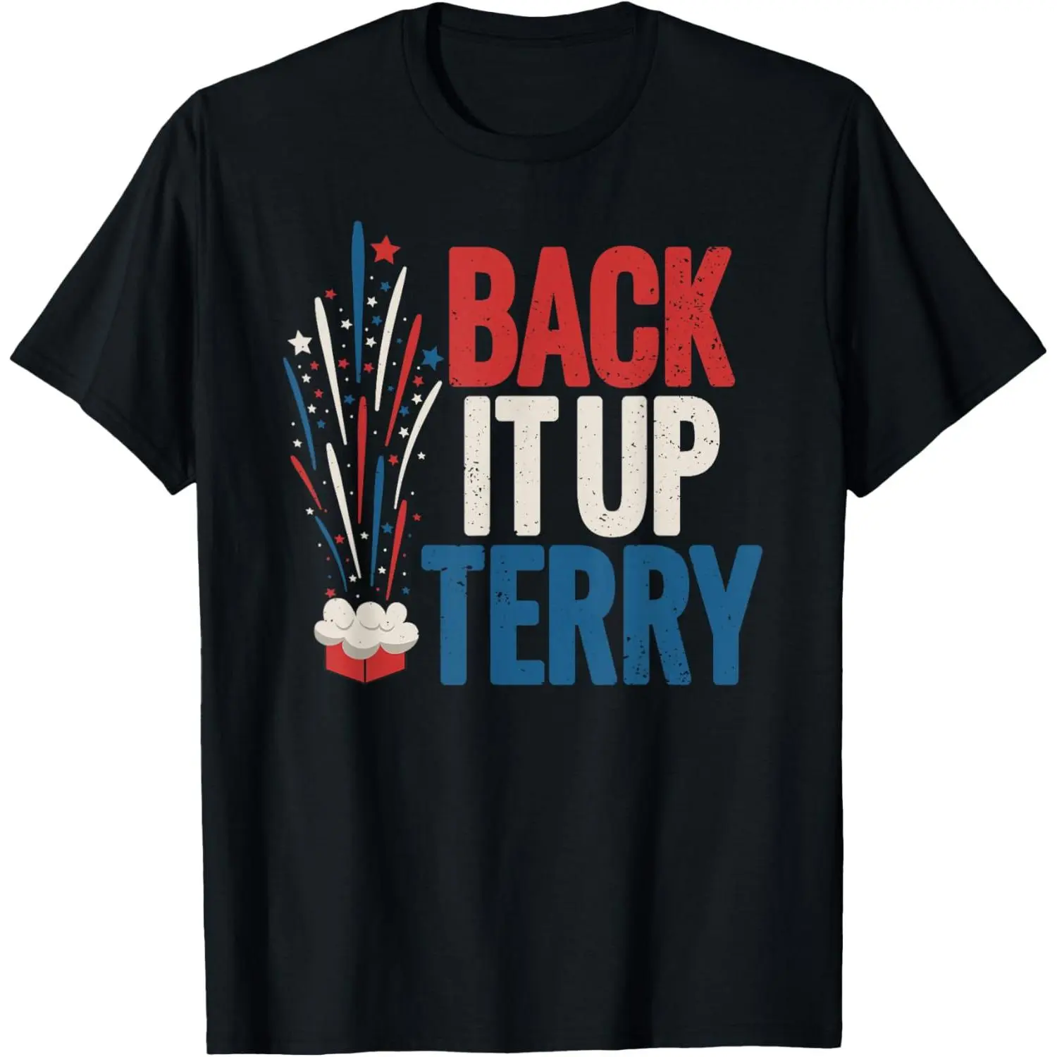 Back it up Terry Shirt 4th of July Funny Back it up Terry T-Shirt