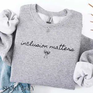 Coquette Inclusion Matters T-SHIRT / Sweatshirt / Hoodie  , Sped Teacher T-shirt , Inclusion shirt , Autism Shirt Bottom Crewneck Cotton