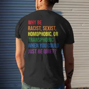 Why Be Racist Homophobic Transphobic Juneteenth Lgbtq Men's T-Shirt Design On Back, Human Rights, LGBTQ+ Support Tee, Equality Shirt, Graphic Tee with Message