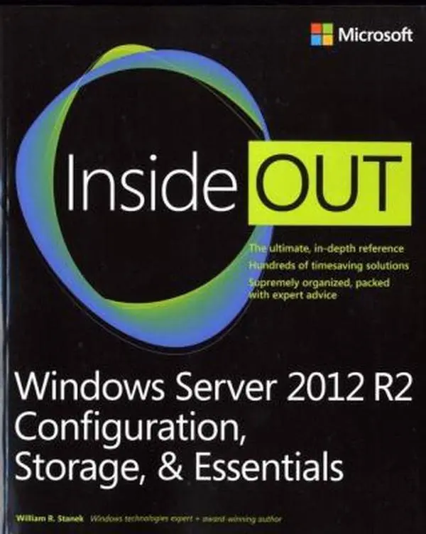 USED-Windows Server 2012 R2 Inside Out: Configuration, Storage, & Essentials by William R. Stanek (Paperback)