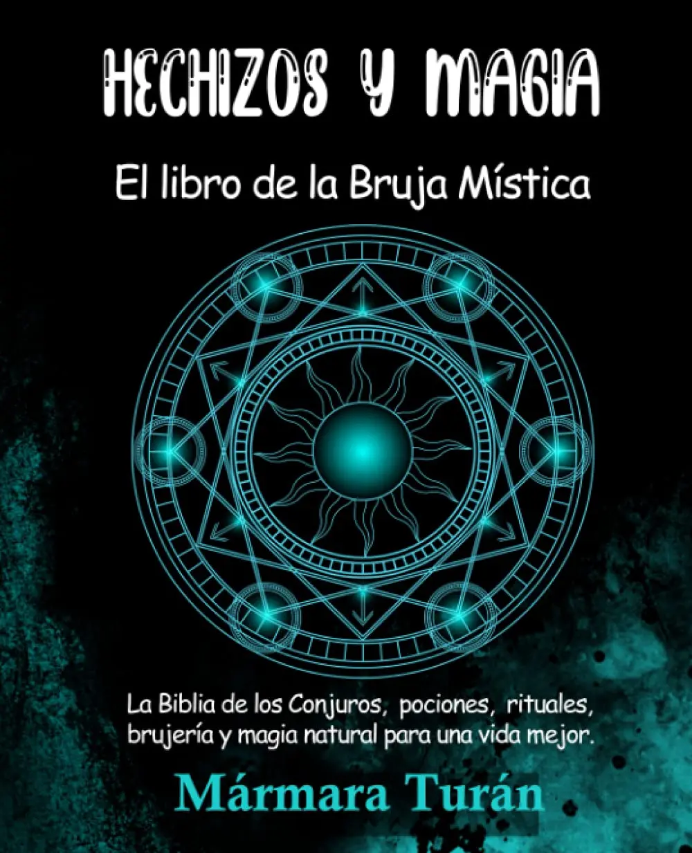 "El Libro de la Bruja Mistica" Spanish Edition Unisex Religion & Philosophy Guide - Conjuros, Pociones, Rituales, Natural Magia for Self-Discovery, Canalizar Inner Power, Grow in Power, Includes Appendix with Properties