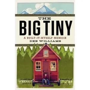 USED-The Big Tiny: A Built-It-Myself Memoir by Dee Williams (Hardcover)