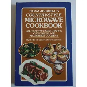 USED-Farm journal's country-style microwave cookbook: 104 favorite family dishes converted for microwave cookery by The Food Editors of Farm Journal (Paperback)