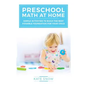 Preschool Math at Home: Simple Activities to Build the Best Possible Foundation for Your Child (Math with Confidence)