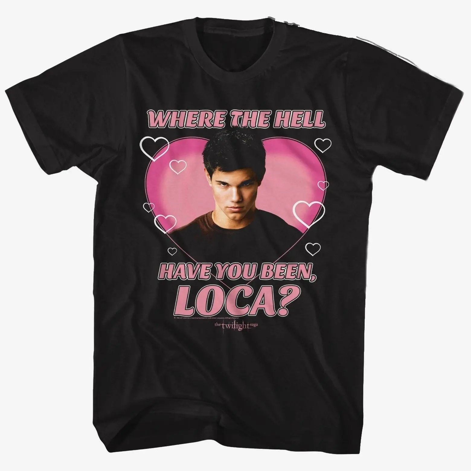 The Twilight Saga Jacob Loca Heart T-Shirt, Twilight Movie Sweatshir,Where The Hell Have You Been Loca Shirt, Casual Tee, Gift For Men & Women