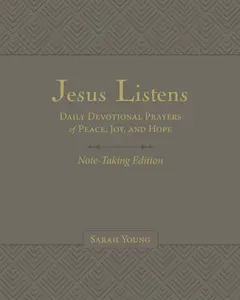 Jesus Listens Note-Taking Edition, Leathersoft, Gray, with Full Scriptures: Daily Devotional Prayers of Peace, Joy, and Hope by Sarah Young [Leathersoft Book]