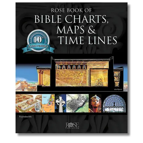 Rose Book of Bible Charts, Maps, and Time Lines - Collector's Edition Bible Study Supplies for Teachers, 228-Page Reproducible Paperback, 200 Charts, 24-in Foldout, New Daily Prayer & Faith Exploration Additions