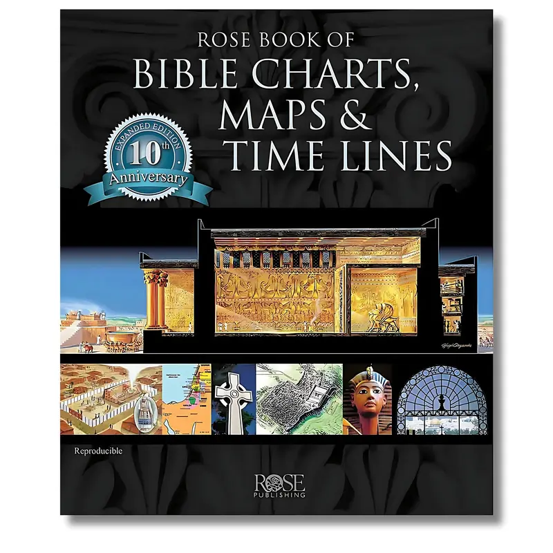 Rose Book of Bible Charts, Maps, and Time Lines - Collector's Edition Bible Study Supplies for Teachers, 228-Page Reproducible Paperback, 200 Charts, 24-in Foldout, New Daily Prayer & Faith Exploration Additions