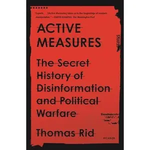 Active Measures: The Secret History of Disinformation and Political Warfare -- Thomas Rid, Paperback