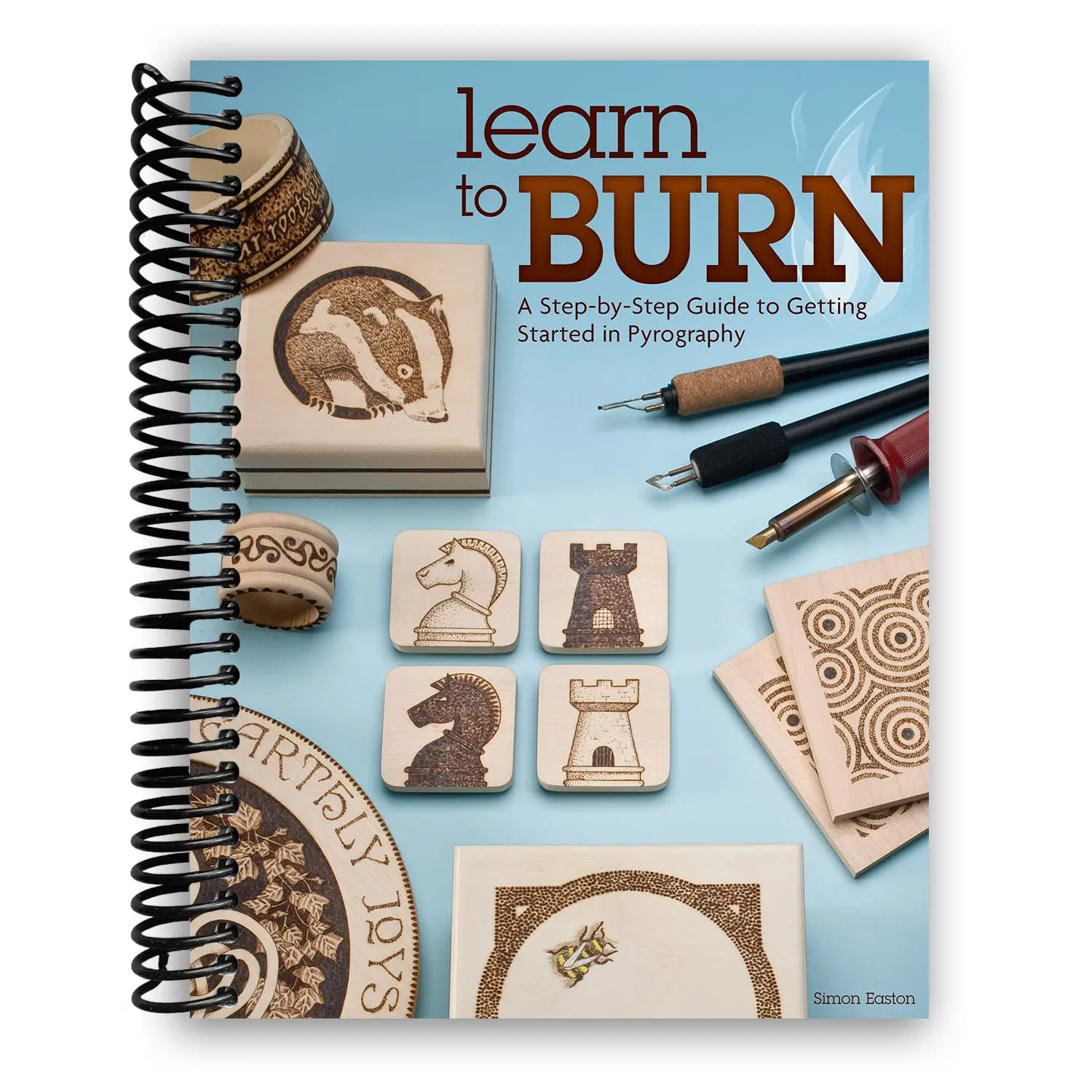 Learn to Burn: A Step-by-Step Guide to Getting Started in Pyrography: Easily Create Beautiful Art & Gifts with 14 Step-by-Step Projects (Spiral Bound)