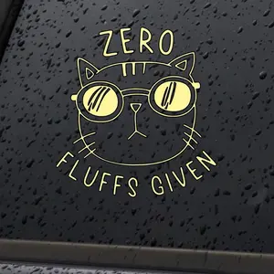 Zero Fluffs Given Decal/Sticker for Car Truck SUV Home Decor Cell Phone Laptop Tumbler Accessories Driving Cat Kitty Sunglasses vinyl Waterproof Car Sticker Decal