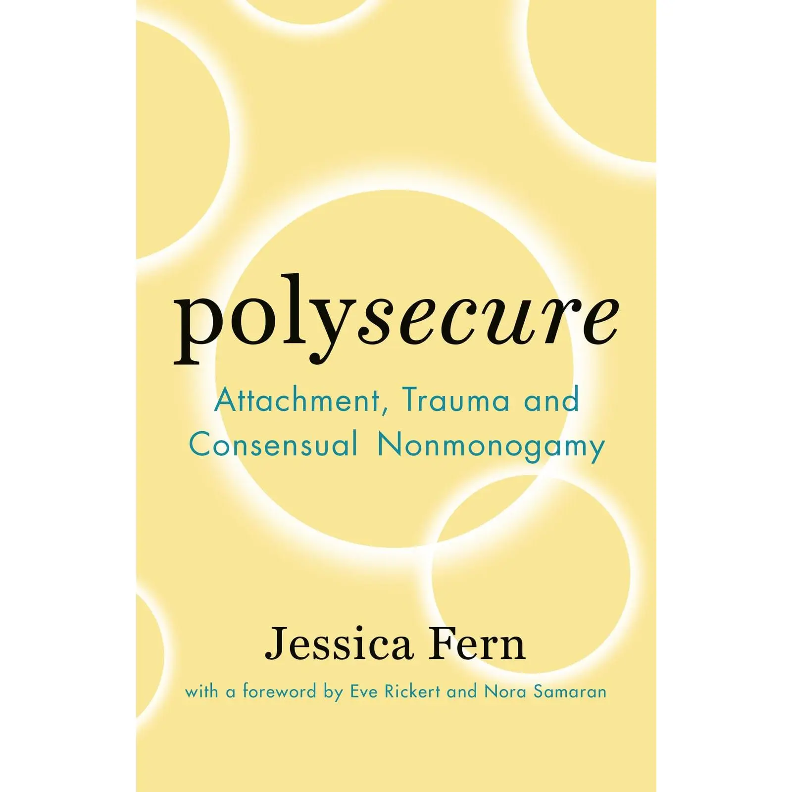 Polysecure: Attachment, Trauma and Consensual Nonmonogamy -- Jessica Fern - Paperback