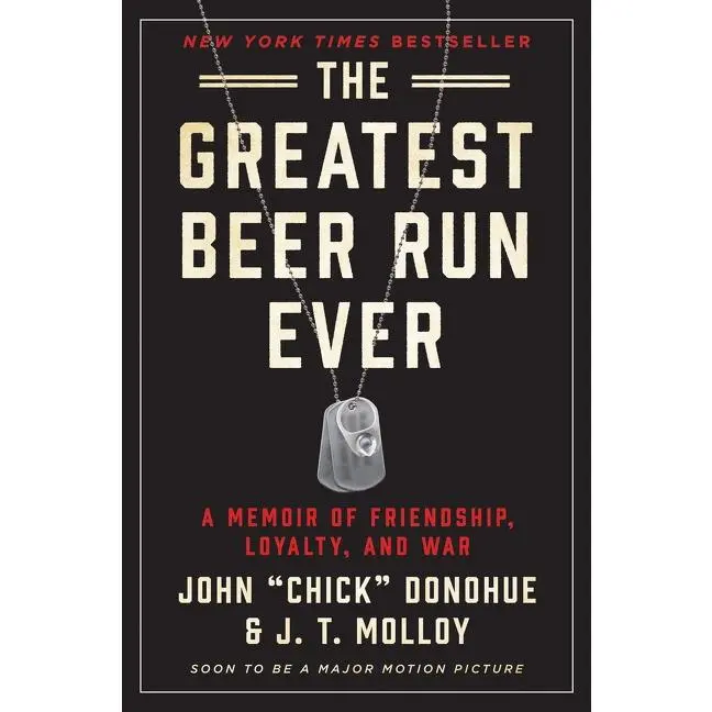 The Greatest Beer Run Ever: A Memoir of Friendship, Loyalty, and War by John "Chick" Donohue||J. T. Molloy [Hardback Book]