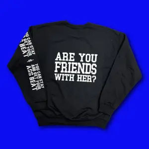 Are You Friends With Her? Crewneck Sweatshirt Unisex Graphics Print