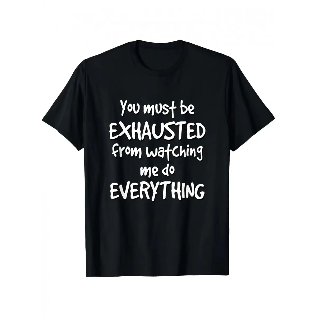 Women's 2026 Spring-Summer Casual Short-Sleeve Loose Round Neck Sarcastic T-Shirt, "You Must Be Exhausted From Watching Me Do Everything" Classic White Top