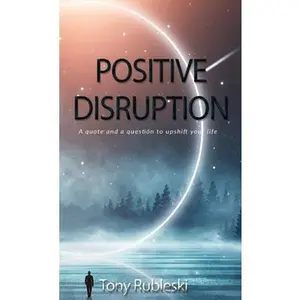 Positive Disruption by Rubleski, Tony (Paperback) - Used