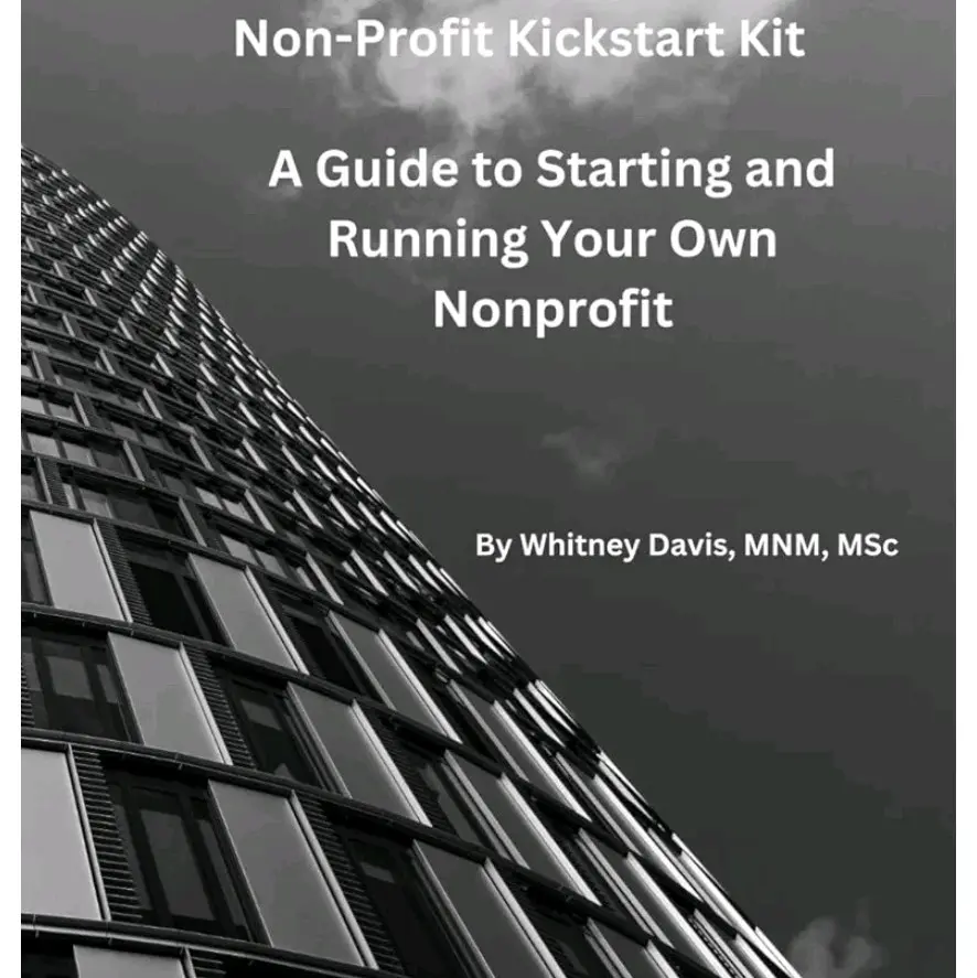 Nonprofit Kickstart Kit:A Guide to Starting and Running your Nonprofit