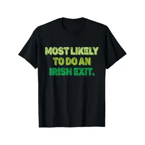 Trendy Black T Shirt with Crew Neckline Most Likely to Do an Irish Exit Text Design in Light and Dark Green Casual Wear Perfect for Social Gatherings