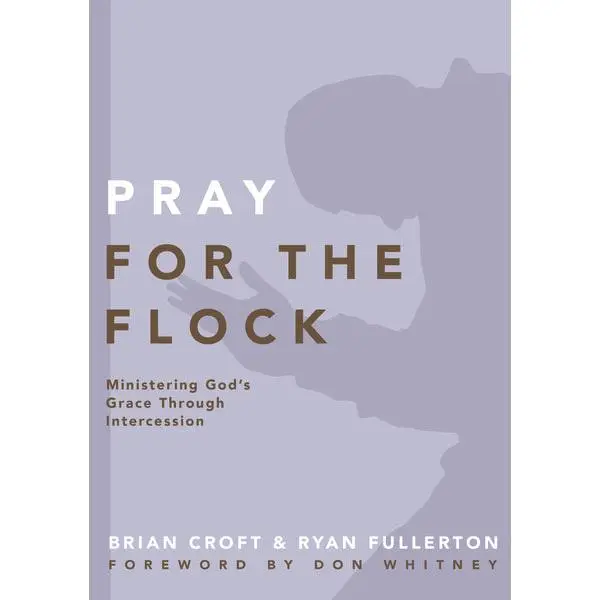 Pray for the Flock: Ministering God's Grace Through Intercession