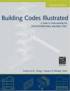 USED-Building Codes Illustrated: A Guide to Understanding the 2006 International Building Code by Francis D. K. Ching (Paperback)