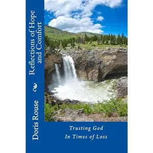 USED-Reflections of Hope and Comfort: Trusting God in Times of Loss by Doris Haver Rouse (Paperback)