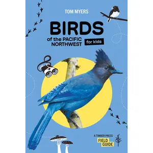 Birds of the Pacific Northwest For Kids by Tom Myers [Paperback Book]