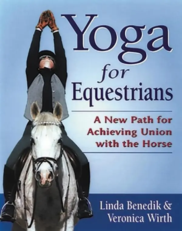 Used Paperback Book - Yoga for Equestrians: A New Path for Achieving Union with the Horse by Linda Benedik (English, 200 Pages) - Horsemanship Guide with Postures, Encourages Conscious Riding, Very Good Condition