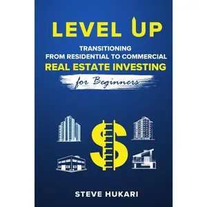 Level Up: Transitioning from Residential to Commercial Real Estate Investing for Beginners
