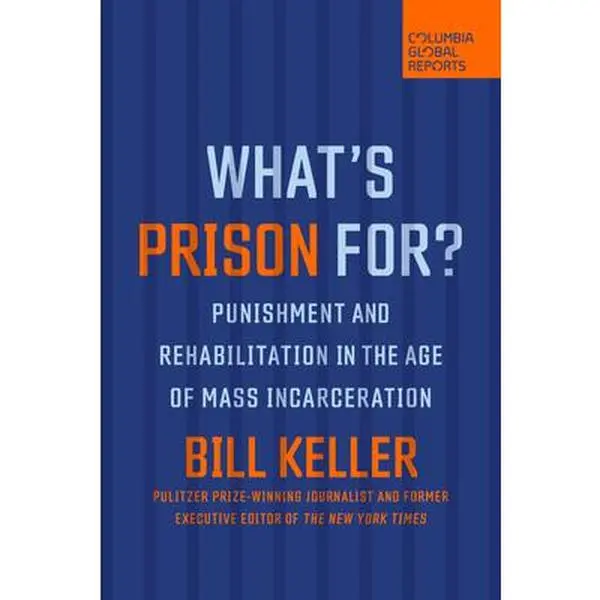 USED-What's Prison For?: Punishment and Rehabilitation in the Age of Mass Incarceration by Keller, Bill (Paperback)